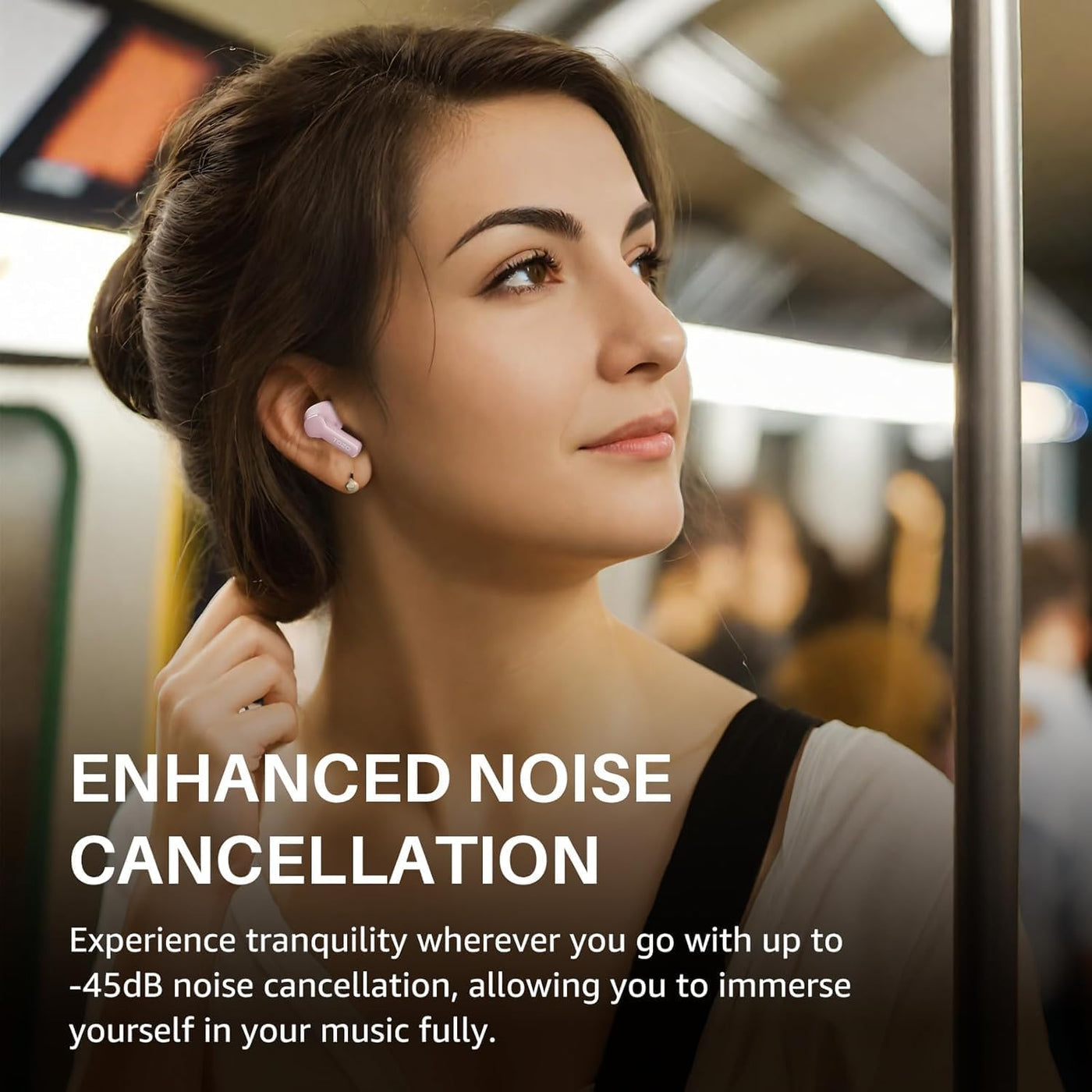Woman using earbuds on a train with text about enhanced noise cancellation.