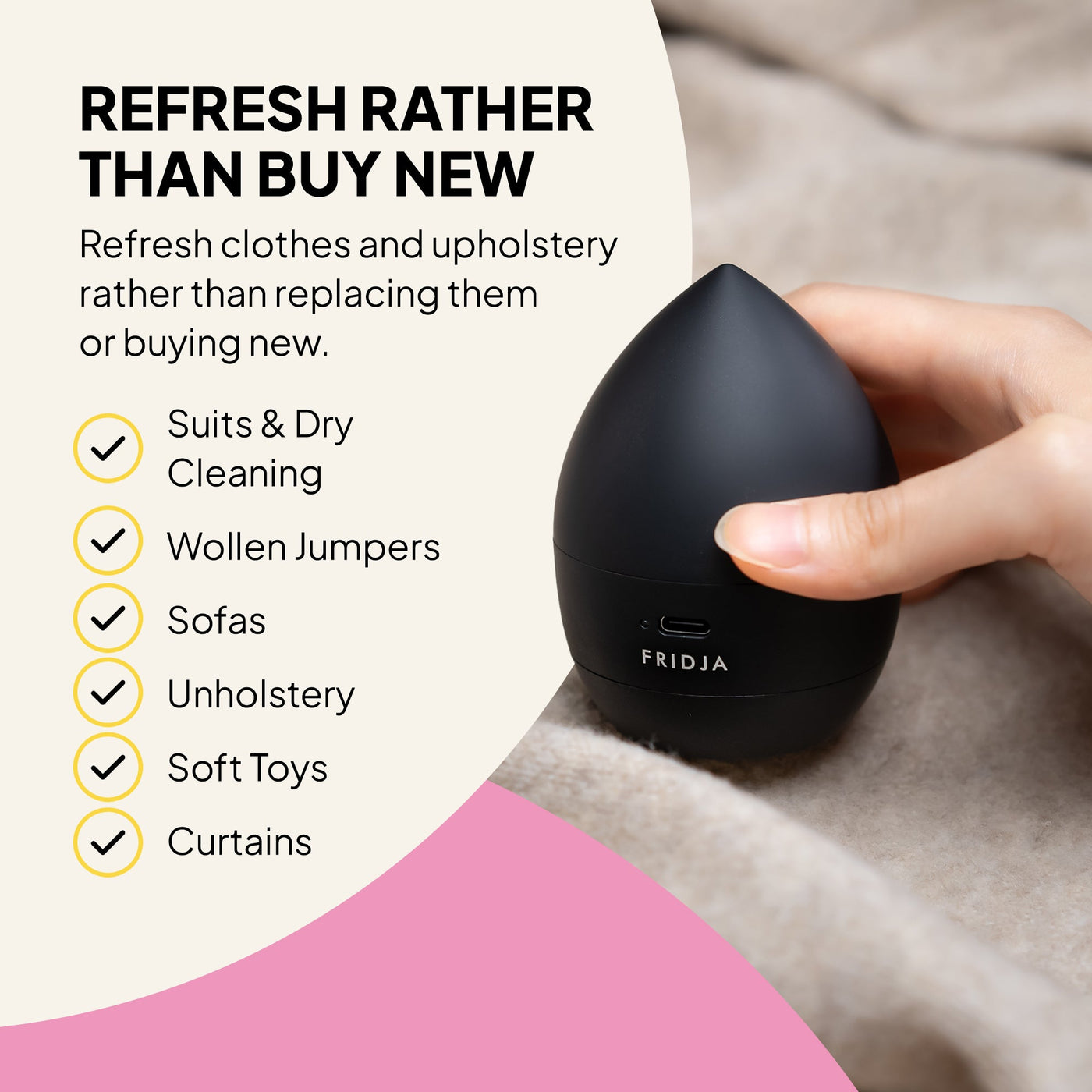 Black cleaning device held by a hand with text about refresh rather than buy new, suitable for various fabrics.